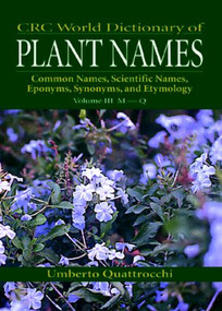 CRC World Dictionary of Plant Nmaes (Common Names, Scientific Names, Eponyms, Synonyms, and Etymology) by Umberto Quattrocchi, 9780849326776