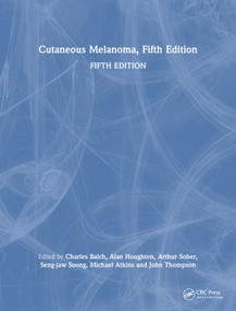Cutaneous Melanoma, Fifth Edition by Charles Balch, Alan Houghton, Arthur Sober, Seng-jaw Soong, Michael Atkins, John Thompson, 9781576262764