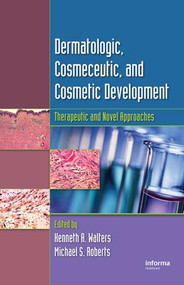 Dermatologic, Cosmeceutic, and Cosmetic Development (Therapeutic and Novel Approaches) by Kenneth A. Walters, Michael S. Roberts, 9780849375897