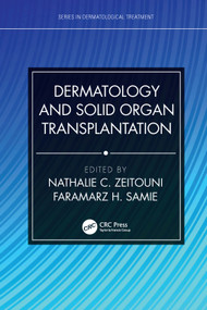 Dermatology and Solid Organ Transplantation by Nathalie C. Zeitouni, Faramarz H. Samie, 9780367431464
