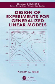 Design of Experiments for Generalized Linear Models by Kenneth G. Russell, 9781498773133