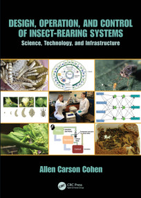 Design, Operation, and Control of Insect-Rearing Systems (Science, Technology, and Infrastructure) by Allen Carson Cohen, 9781138571259