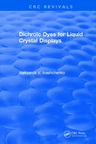 Dichroic Dyes for Liquid Crystal Displays by Aleksandr V. Ivashchenko, 9781315892269