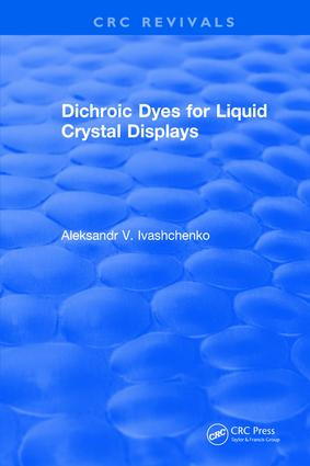 Dichroic Dyes for Liquid Crystal Displays by Aleksandr V. Ivashchenko, 9781315892269
