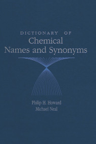 Dictionary of Chemical Names and Synonyms by Philip H. Howard, Michael Neal, 9780873713962