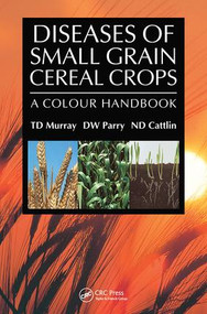 Diseases of Small Grain Cereal Crops (A Colour Handbook) by T.D. Murray, 9781138415980