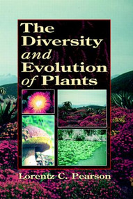 The Diversity and Evolution of Plants by Lorentz C. Pearson, 9780849324833
