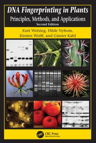 DNA Fingerprinting in Plants (Principles, Methods, and Applications, Second Edition) by Kurt Weising, Hilde Nybom, Markus Pfenninger, Kirsten Wolff, Günter Kahl, 9781138407787
