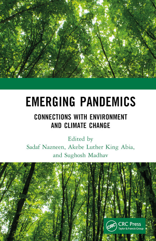 Emerging Pandemics (Connections with Environment and Climate Change) by Sadaf Nazneen, Akebe Luther King Abia, Sughosh Madhav, 9781032265346