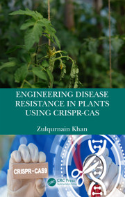 Engineering Disease Resistance in Plants using CRISPR-Cas by Zulqurnain Khan, 9781032271132