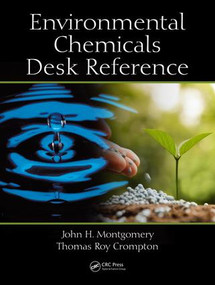 Environmental Chemicals Desk Reference by John H. Montgomery, Thomas Roy Crompton, 9781498775731