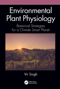 Environmental Plant Physiology (Botanical Strategies for a Climate Smart Planet) by Vir Singh, 9780367030421