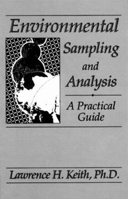 Environmental Sampling and Analysis (A Practical Guide) by Lawrence H. Keith, 9780873713818