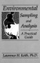 Environmental Sampling and Analysis (A Practical Guide) by Lawrence H. Keith, 9780873713818
