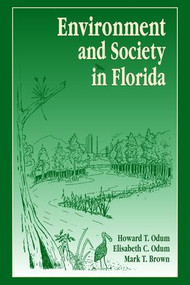 Environment and Society in Florida by Howard T. Odum, E.C. Odum, M.T. Brown, 9781138475007