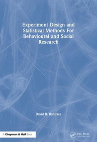 Experiment Design and Statistical Methods For Behavioural and Social Research by David R. Boniface, 9780412542305