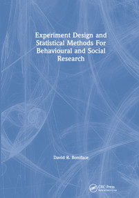 Experiment Design and Statistical Methods For Behavioural and Social Research by David R. Boniface, 9781138464568