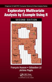 Exploratory Multivariate Analysis by Example Using R by Francois Husson, Sebastien Le, Jérôme Pagès, 9781138196346