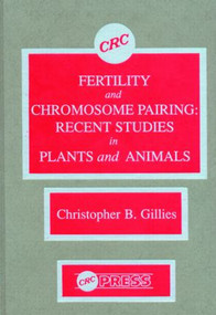Fertility and Chromosome Pairing by Christopher Bob Gillies, 9780849360398