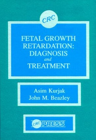 Fetal Growth Retardation (Diagnosis and Treatment) by Asim Kurjak, J.M. Beazley, 9780849347658