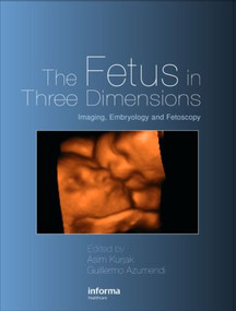 The Fetus in Three Dimensions (Imaging, Embryology and Fetoscopy) by Asim Kurjak, Guillermo Azumendi, 9780415375238