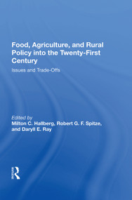 Food, Agriculture, and Rural Policy into the Twenty-First Century (Issues and Trade-Offs) by Milton C. Hallberg, 9780367011857