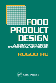Food Product Design (A Computer-Aided Statistical Approach) by Ruguo Hu, 9781566767439