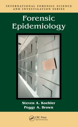 Forensic Epidemiology by Steven A. Koehler, Peggy A. Brown, 9781420063271