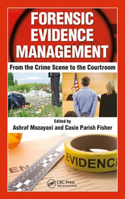 Forensic Evidence Management (From the Crime Scene to the Courtroom) by Ashraf Mozayani, Casie Parish-Fisher, 9781498777186