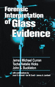 Forensic Interpretation of Glass Evidence by James Michael Curran, Tacha Natalie Hicks Champod, John S. Buckleton, 9780849300691