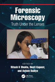 Forensic Microscopy (Truth Under the Lenses) by Ritesh K Shukla, Neeti Kapoor, Ashish Badiye, 9780367638535