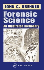 Forensic Science (An Illustrated Dictionary) by John C. Brenner, 9780849314575