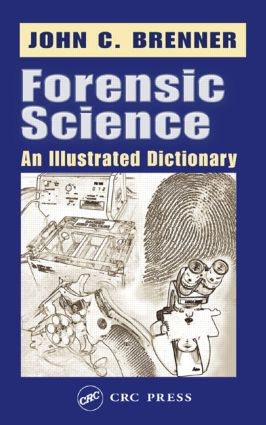 Forensic Science (An Illustrated Dictionary) by John C. Brenner, 9780849314575