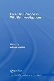 Forensic Science in Wildlife Investigations by Adrian Linacre, 9780849304101