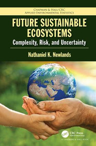 Future Sustainable Ecosystems (Complexity, Risk, and Uncertainty) by Nathaniel K Newlands, 9781466582569
