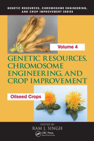 Genetic Resources, Chromosome Engineering, and Crop Improvement (Oilseed Crops, Volume 4) by Ram J. Singh, 9780849336393