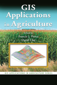 GIS Applications in Agriculture by Francis J. Pierce, David Clay, 9780849375262