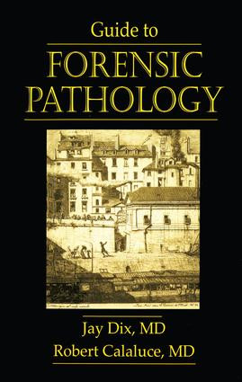Guide to Forensic Pathology by Jay Dix, Robert Calaluce, 9781138427037
