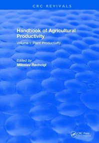 Handbook of Agricultural Productivity (Volume I: Plant Productivity) by Miloslav Rechcigl, 9781315893778
