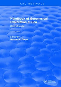 Handbook of Geophysical Exploration at Sea (2nd Editions - Hard Minerals) by Richard A. Geyer, 9781315893518