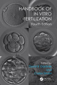 Handbook of In Vitro Fertilization by David K. Gardner, Carlos Simón, 9781498729390