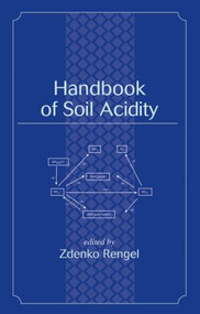 Handbook of Soil Acidity by Zdenko Rengel, 9780824708900