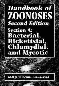 Handbook of Zoonoses, Second Edition, Section A (Bacterial, Rickettsial, Chlamydial, and Mycotic Zoonoses) by George W. Beran, 9780849332050