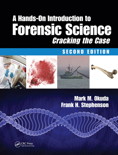 A Hands-On Introduction to Forensic Science (Cracking the Case, Second Edition) by Mark M. Okuda, Frank H. Stephenson, PhD., 9781138495661