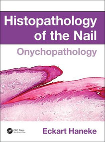 Histopathology of the Nail (Onychopathology) by Eckart Haneke, 9781482212327