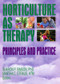 Horticulture as Therapy (Principles and Practice) by Sharon Simson, Martha Straus, 9781560222798