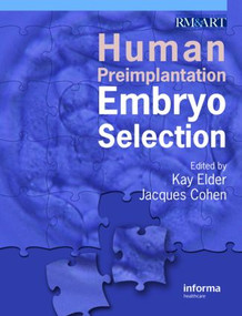 Human Preimplantation Embryo Selection by Kay Elder, Jacques Cohen, 9780415399739