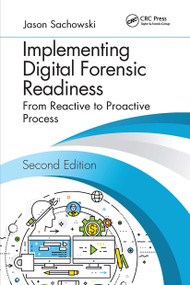 Implementing Digital Forensic Readiness (From Reactive to Proactive Process, Second Edition) by Jason Sachowski, 9780367778620