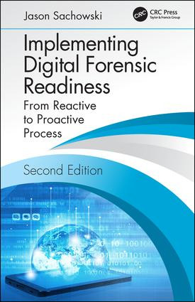 Implementing Digital Forensic Readiness (From Reactive to Proactive Process, Second Edition) by Jason Sachowski, 9781138338951