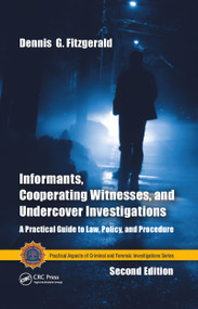 Informants, Cooperating Witnesses, and Undercover Investigations (A Practical Guide to Law, Policy, and Procedure, Second Edition) by Dennis G. Fitzgerald, 9780367778293
